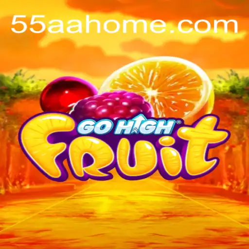 Discover the Exciting World of GoHighFruit: A Thrilling Journey with 55AA